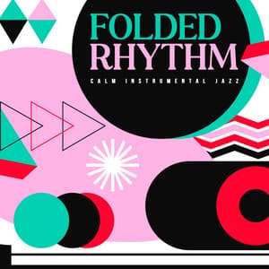Folded Rhythm - Calm Instrumental Jazz