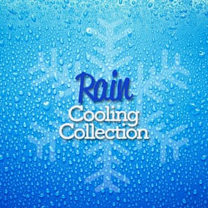 Rain: Cooling Collection - Natural Rain Sounds