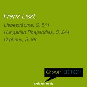 Green Edition - Liszt: Liebesträume, S. 541 & Orpheus, S. 98 - Franz Liszt
