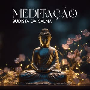 Meditação budista da calma: Música de orações tibetanas, calma espiritual - Academia de Meditação Buddha
