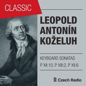 Leopold Koželuh: Keyboard Sonatas Op. 1, 5 & 13 - Leopold Koželuch