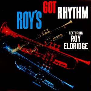 Roy's Got Rhythm - Roy Eldridge