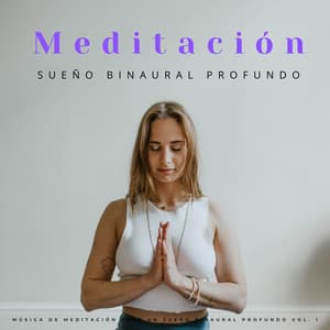 Música De Meditación Para Un Sueño Binaural Profundo Vol. 1 - Sueño de ritmos binaurales puros