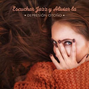 Escuchar Jazz y Aliviar la Depresión Otoño - Academia de Música Sensual