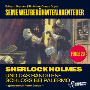 Sherlock Holmes und das Banditenschloss bei Palermo - Sherlock Holmes - Seine weltberühmten Abenteuer