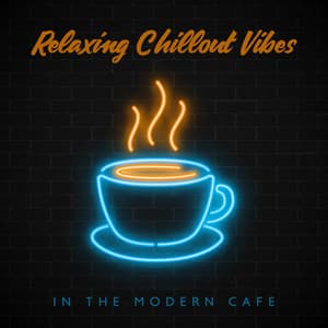 Relaxing Chillout Vibes in the Modern Cafe: Electronic Beat for the Autumn Afternoon - Sexy Chillout Music Cafe