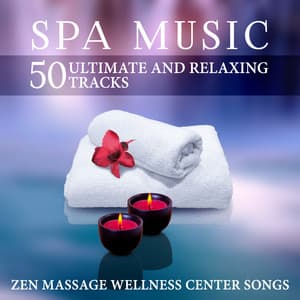 Spa Music: 50 Ultimate and Relaxing Tracks Zen Massage Wellness Center Songs - Natural Healing Spa