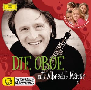 DIE OBOE mit Albrecht Mayer - Albrecht Mayer