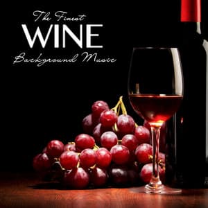 The Finest Wine Background Music - Natural Life