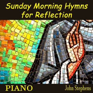 Sunday Morning Hymns for Reflection - Piano - John Stephens