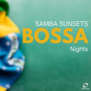 Samba Sunsets: Bossa Nights - Bossa Nova Musik