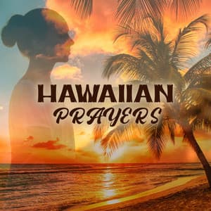 Hawaiian Prayers: Music of Hawaii for Mindful Meditation and Ho'oponopono Prayer - Blissful Meditation Academy