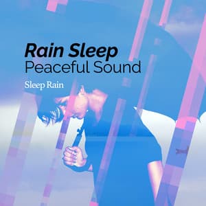 Rain Sleep: Peaceful Sound - Sleep Rain