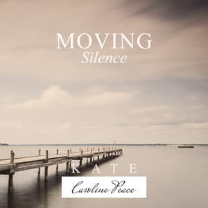 Moving Silence - Kate - Caroline Peace