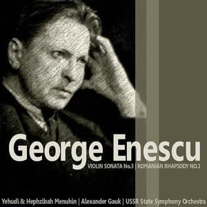 Enescu: Violin Sonata No. 3 in A Minor, Op. 25; Romanian Rhapsody No. 1 in A Major, Op. 11 - Yehudi Menuhin