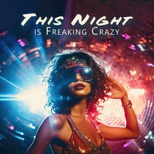 This Night if Freaking Crazy - Crazy Party Music Guys