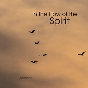In the Flow of the Spirit - Lisabeth Choir