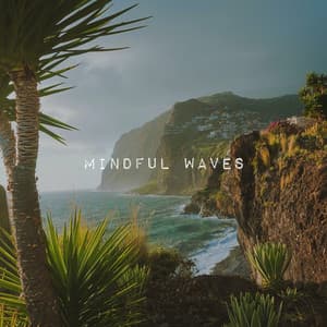 Mindful Waves - Ocean Waves
