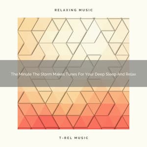 2021 New: The Minute The Storm Makes Tunes For Your Deep Sleep And Relax - White Noise Meditation