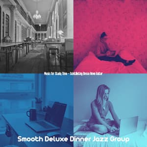 Music for Study Time - Scintillating Bossa Nova Guitar - Smooth Deluxe Dinner Jazz Group