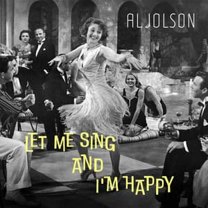 Let Me Sing and I'm Happy - Jazz Age Charm for the New Year - Al Jolson