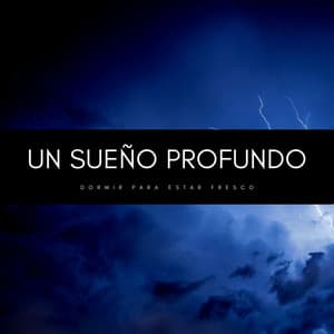 Un Sueño Profundo: Dormir Para Estar Fresco - Música para Dormir Rápido