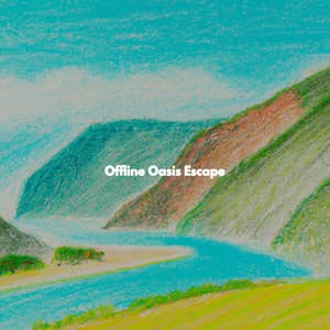 Offline Oasis Escape - Sunday Evening Music