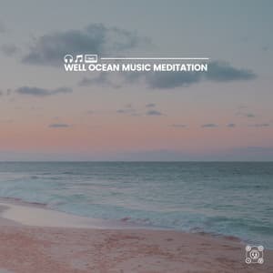 Well Ocean Music Meditation - Relaxing Ocean Sounds