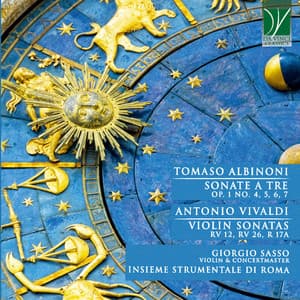 Tomaso Albinoni: Sonate a Tre Op. 1 Nos. 4, 5, 6 & 7 - Antonio Vivaldi: Violin Sonatas RV 12, RV 26 & RV 17a - Giorgio Sasso