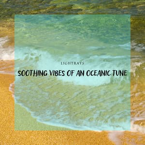 Soothing Vibes of an Oceanic Tune - Lightrays