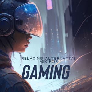 Relaxing Alternative Mix for Gaming - Lofi Gaming