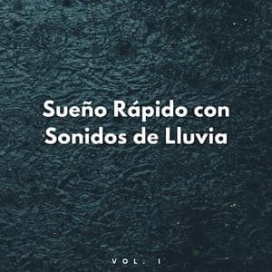 Sueño Rápido Con Sonidos De Lluvia Vol. 1 - Agradable sonido de lluvia para dormir