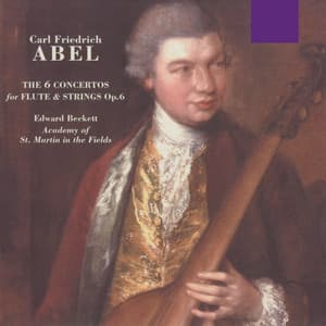 Abel: The 6 Concertos for Flute & Strings, Op. 6 - Carl Friedrich Abel