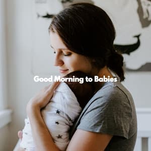 Good Morning to Babies - Baby Sleeping Music