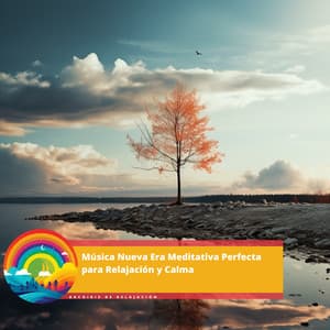 Música Nueva Era Meditativa Perfecta para Relajación y Calma - Arcoiris de Relajación
