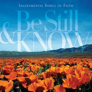 Be Still & Know: Instrumental Songs Of Faith - Worship Ensemble
