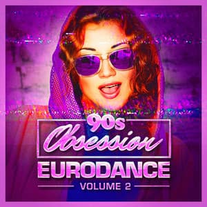 90s Obsession: Eurodance, Vol. 2 - 60's 70's 80's 90's Hits