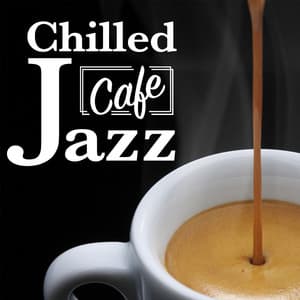 Chilled Cafe Jazz - Chilled Cafe Lounge Music