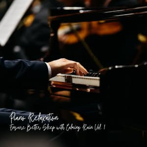 Piano Relaxation: Ensure Better Sleep with Calming Rain Vol. 1 - Classical New Age Piano Music