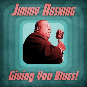 Giving You Blues! - Jimmy Rushing