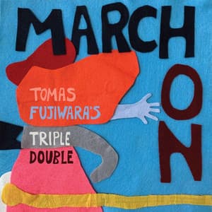 March On - Tomas Fujiwara