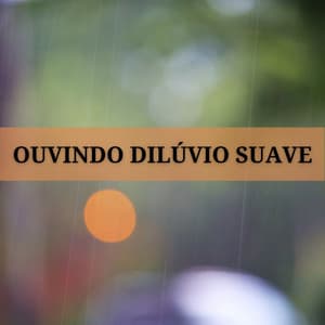 Ouvindo Dilúvio Suave - Binaural Beats Estude Música
