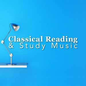Classical Reading and Study Music - Reading and Study Music