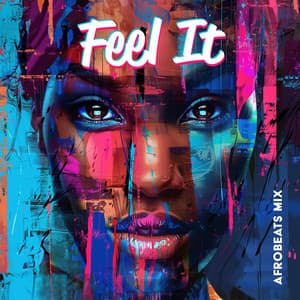 Feel It: Afrobeats Mix - Dj AfroBeats