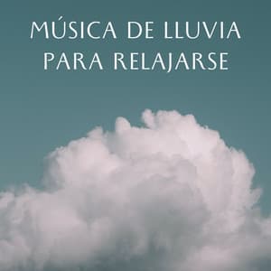 Música De Lluvia Para Relajarse - Experiencia de sonido de lluvia