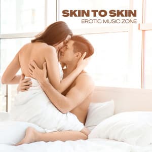 Skin to Skin: Bedroom Music - Erotic Music Zone