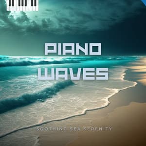 Piano Waves - Soothing Sea Serenity