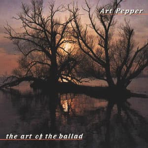 The Art Of The Ballad - Art Pepper