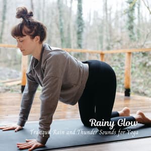 Rainy Glow: Tranquil Rain and Thunder Sounds for Yoga - Olivia Rain