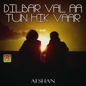 Dilbar Val Aa Tun Hik Vaar - Afshan